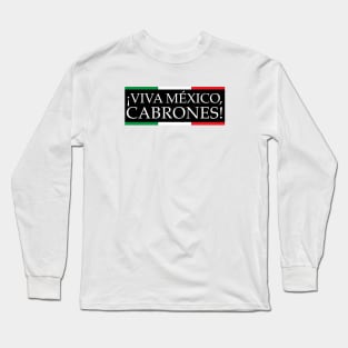 Viva Mexico Cabrones Long Sleeve T-Shirt